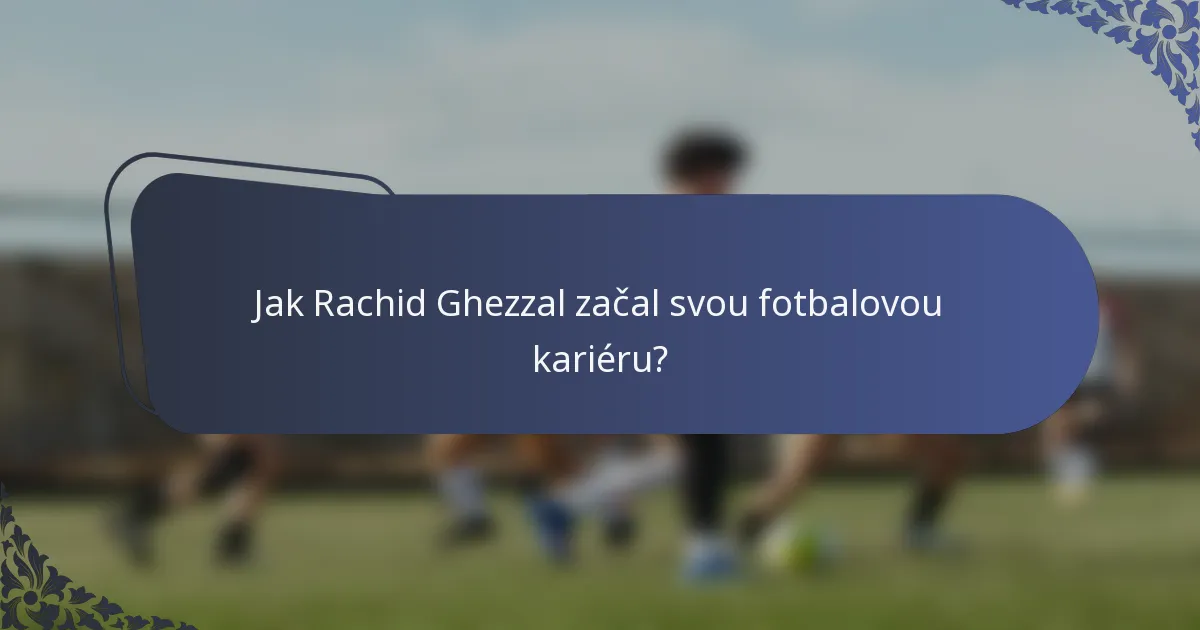 Jak Rachid Ghezzal začal svou fotbalovou kariéru?